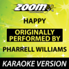 Happy (Originally By Pharrell Williams) [Karaoke Version] - Zoom Karaoke