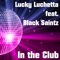 In the Club (Kros Remix) [feat. Black Saintz] - Lucky Luchetta lyrics