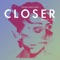 Closer (Daddy's Groove Remix) - Tegan and Sara lyrics