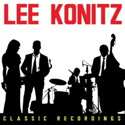 Classic Recordings - Lee Konitz Classic Recordings - Lee Konitz