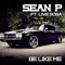 Be Like Me (feat. Live Sosa) - Sean P lyrics