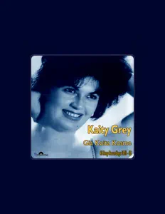 Ακούστε περιεχόμενο από Katy Grey, παρακολουθήστε μουσικά βίντεο, διαβάστε το βιογραφικό, δείτε ημερομηνίες περιοδείας, και πολλά ακόμη!