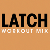Latch (Workout Extended Mix) - Power Music Workout