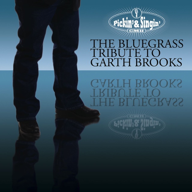 Pickin' & Singin': The Bluegrass Tribute to Garth Brooks Album Cover