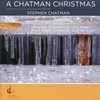 A Chatman Christmas - University of British Columbia Singers, Bruce Pullan, Kathleen Allan, Jane Long, Stephen Smith, Lindsay McIntyre, Ainslie Jurd, Quennie Wong & A Touch of Brass