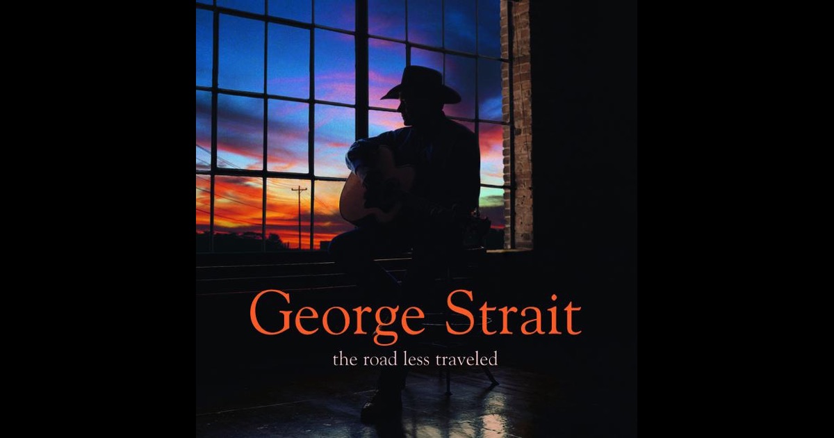 George Strait - The Road Less Traveled Lyrics AZLyricscom