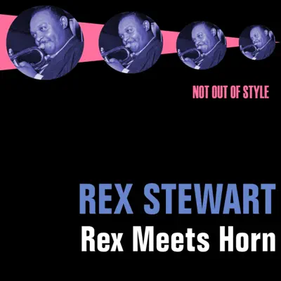 Rex Meets Horn - Rex Stewart Rex Meets Horn - Rex Stewart