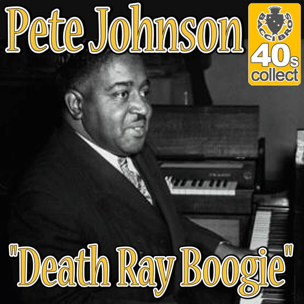 Обложка альбома «Death Ray Boogie (Remastered) - Single» — Pete Johnson