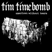 American Without Tears - Tim Timebomb