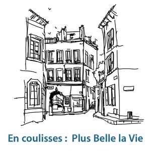 En coulisses : Plus belle la vie