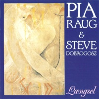 Længsel - Pia Raug & Steve Dobrogosz