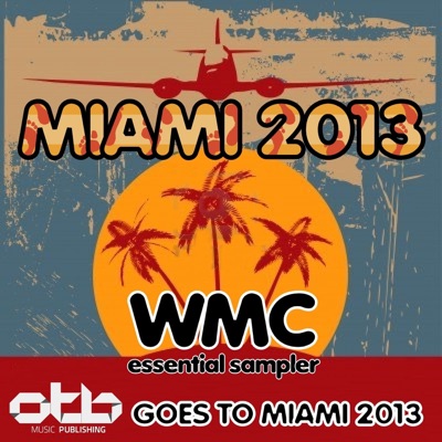 Miami 2013 WMC Essential Sampler - OTB Goes to Miami 2013