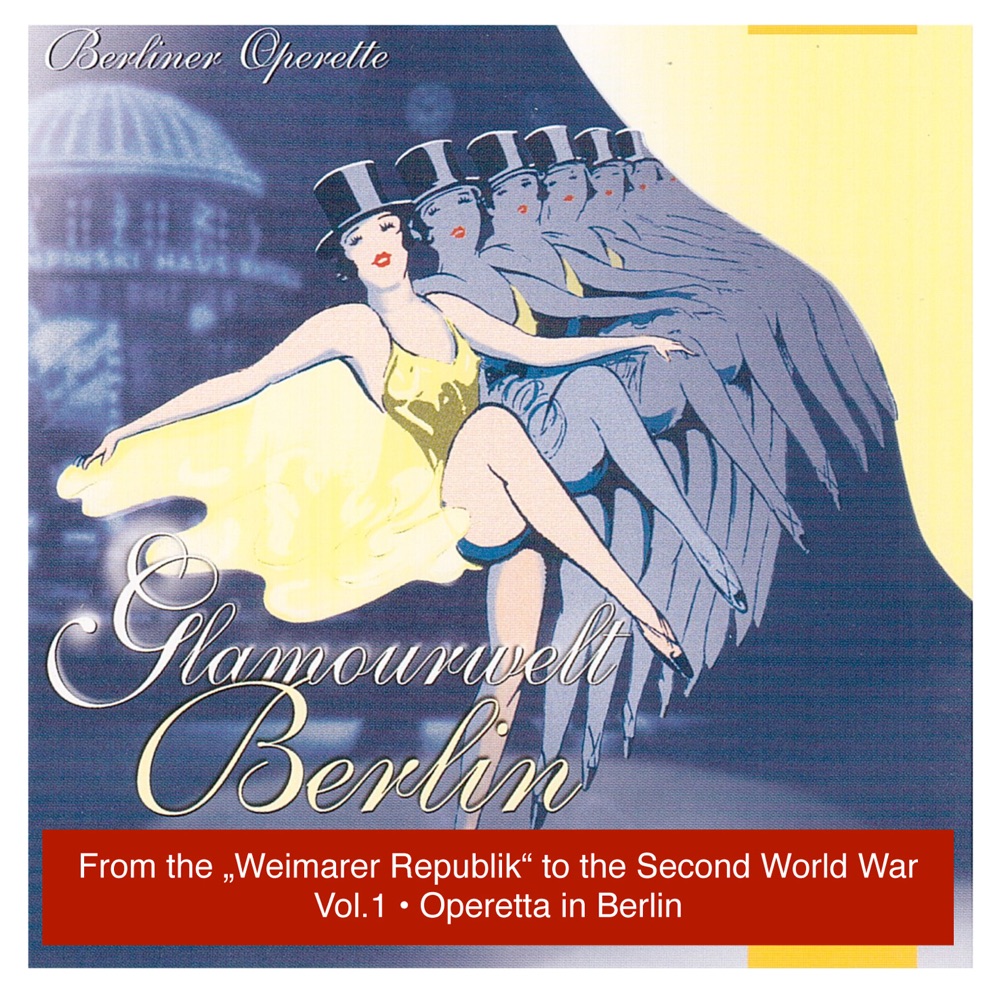 Обложка альбома «Glamourwelt Berlin, Vol. 1: Berliner Operette mit ihrem größten Stimmen (Berlin Operetta From the Weimarer Republik to the Second World War) (1927-1941)» — Various Artists