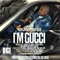 I'm Gucci (feat. Tom G, Magnolia Chop, Gitt Cam) - The Boy Boy Young Mess (Messy Marv) lyrics
