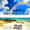 Over the Rainbow - What a Wonderful World (Instrumental Guitar & Hawaiian Ukelele) - Relaxation Guitar Maestro