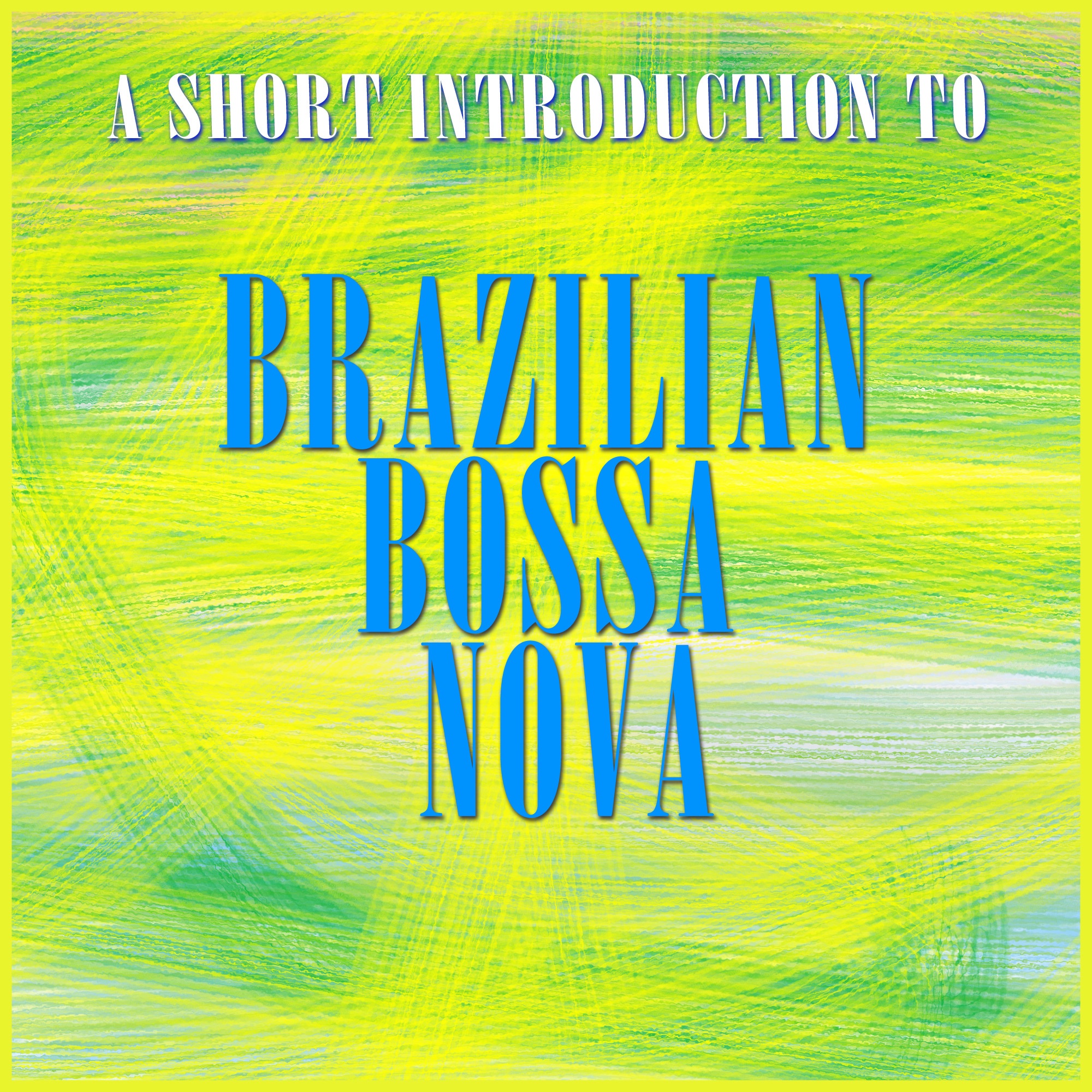A Short Introduction To Bossa Nova