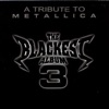 The Blackest Album, Vol.  3 (A Tribute to Metallica)