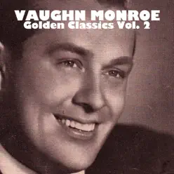 Vaughn Monroe, Golden Classics, Vol. 2 - Vaughn Monroe