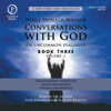 Conversations with God: An Uncommon Dialogue: Book 3, Volume 1 - Neale Donald Walsch