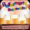 Ballermann Superhits - Die besten Oktoberfest Hits zu deiner Wiesn Schlager Party 2013 bis 2014 - Various Artists