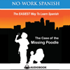 The Case of the Missing Poodle: No-Work Spanish Audiobook, Title 3 - English and Spanish Edition - Anne Emerick
