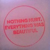 Nothing Hurt, Everything Was Beautiful - EP, 2014