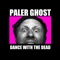 Dance With the Dead - Paler Ghost lyrics