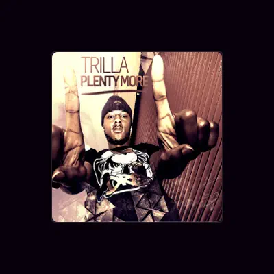 Listen to Trilla, watch music videos, read bio, see tour dates & more!