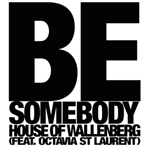 Be Somebody - Single - House of Wallenberg