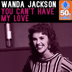 You Can't Have My Love (Remastered) - Single - Wanda Jackson