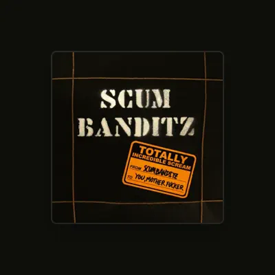 Listen to Scum Banditz, watch music videos, read bio, see tour dates & more!