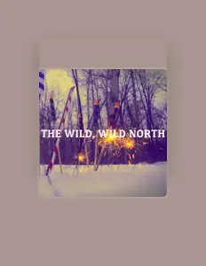 Dengarkan The Wild, Wild North, tonton video musik, baca bio, lihat tanggal tur & lainnya!