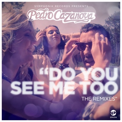 Do You See Me Too (The Remixes) - Single