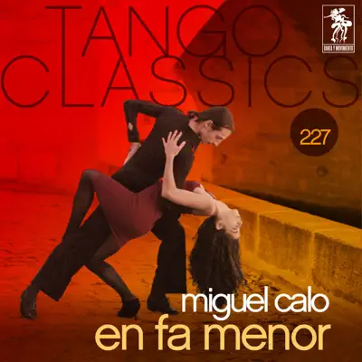 Tango Classics 227: En Fa Menor - Miguel Caló Tango Classics 227: En Fa Menor - Miguel Caló