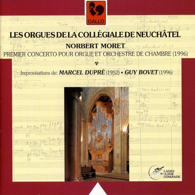 Norbert Moret, Marcel Dupré & Guy Bovet: Les orgues de la collégiale de Neuchâtel