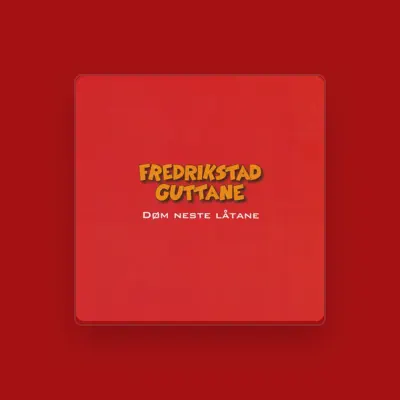 Listen to FredrikstadGuttane, watch music videos, read bio, see tour dates & more!