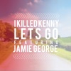 Lets Go (feat. Jamie George) - EP