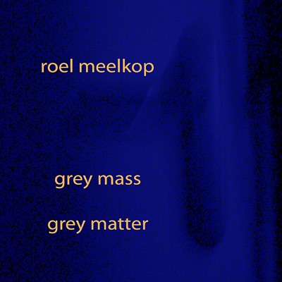 Grey Mass / Grey Matter