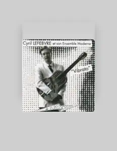 Ascolta Cyril Lefebvre et son Ensemble Moderne, guarda video musicali, leggi la biografia, vedi le date del tour & altro!