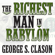 George S. Clason - The Richest Man in Babylon (Unabridged)
