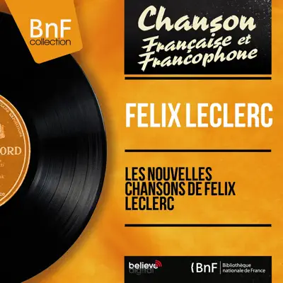 Les nouvelles chansons de Félix Leclerc (Mono Version) - Félix Leclerc