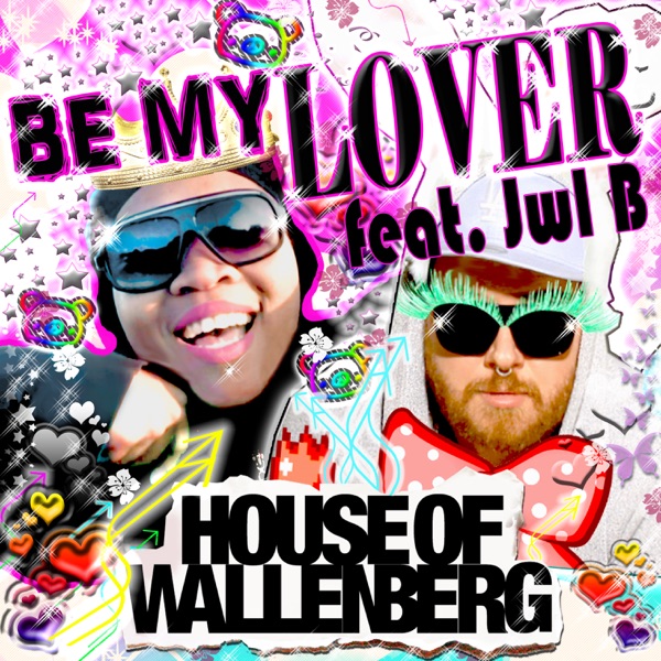 Be My Lover (feat. Jwl B) - Single - House of Wallenberg