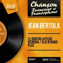 Le jour où la pluie viendra / Si je n'avais plus (feat. Jean Leccia et son orchestre) [Mono Version] - Single - Jean Bertola