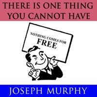 There Is One Thing You Cannot Have - Joseph Murphy