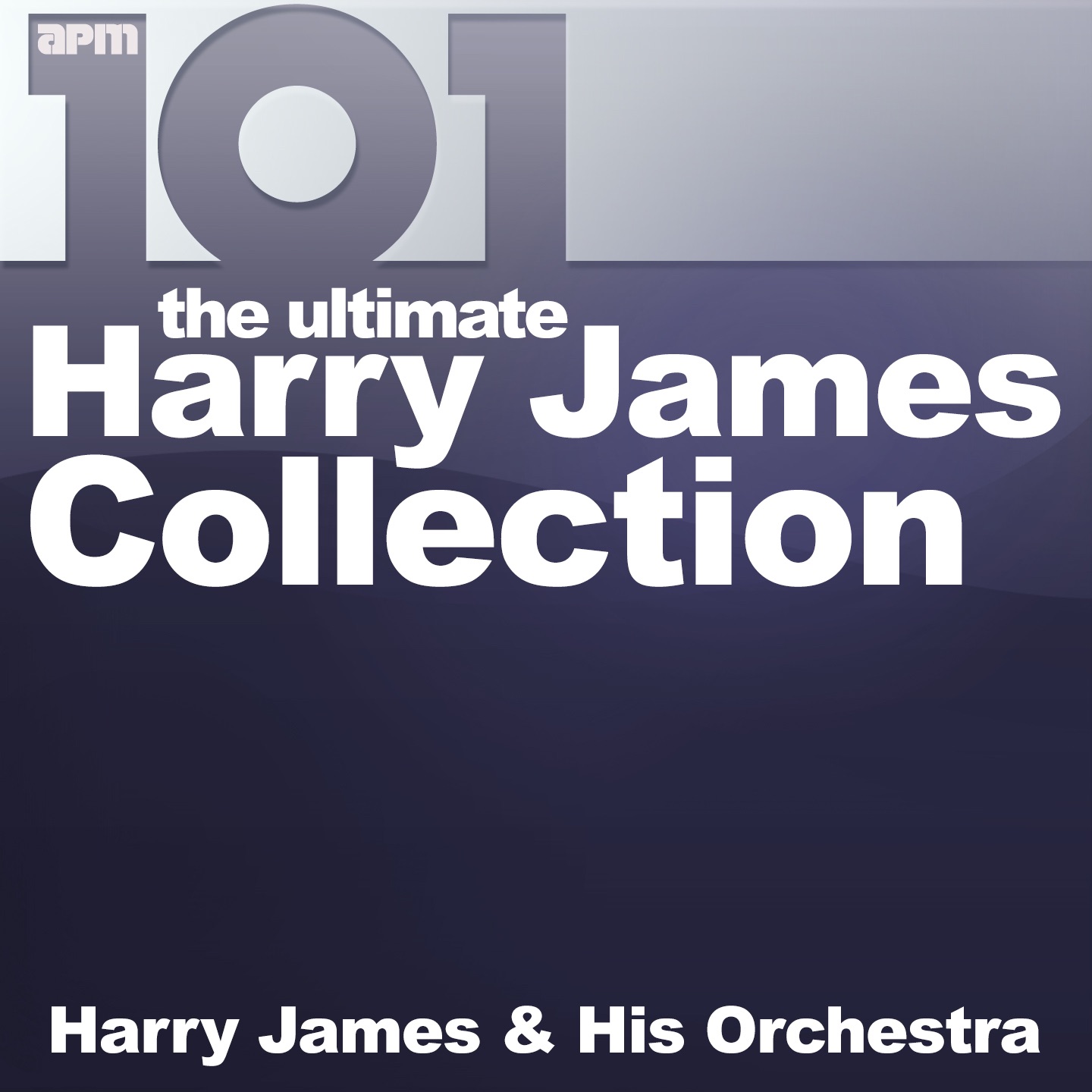 101 - The Ultimate Harry James Collection