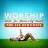 Worship With the Psalms of David and See Good Days - Joseph Prince