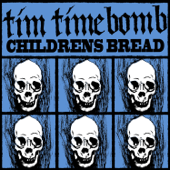 Children's Bread - Tim Timebomb