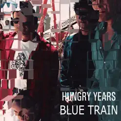 Hungry Years - Single - Blue Train Hungry Years - Single - Blue Train