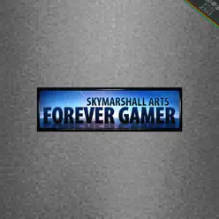 Forever Gamer - Single - Skymarshall Arts