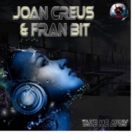 Take Me Away - Single - Joan Creus & Fran Bit